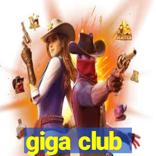 giga club
